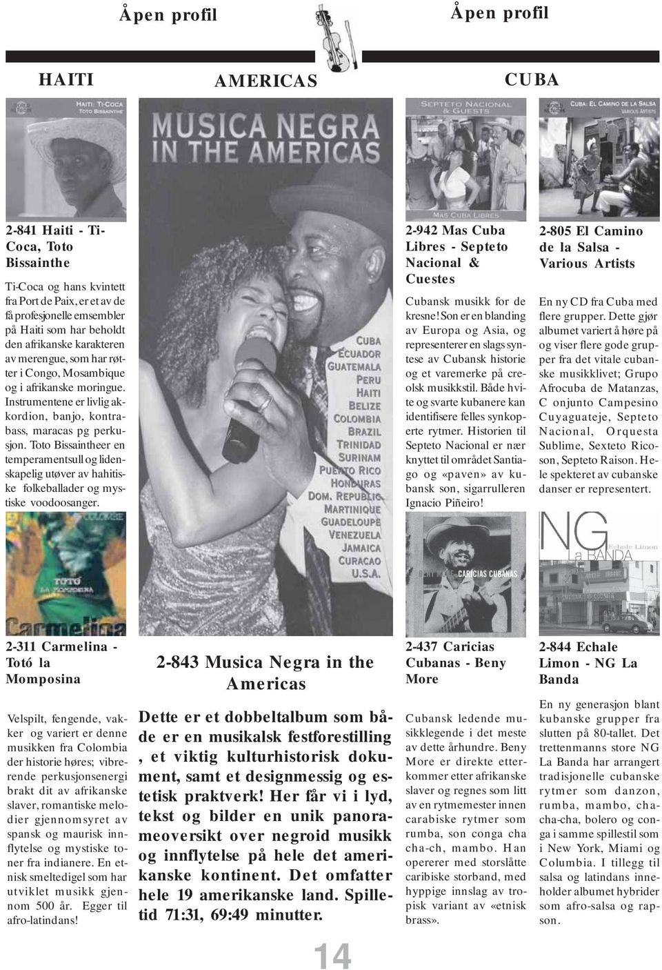 Toto Bissaintheer en temperamentsull og lidenskapelig utøver av hahitiske folkeballader og mystiske voodoosanger. 2-942 Mas Cuba Libres - Septeto Nacional & Cuestes Cubansk musikk for de kresne!