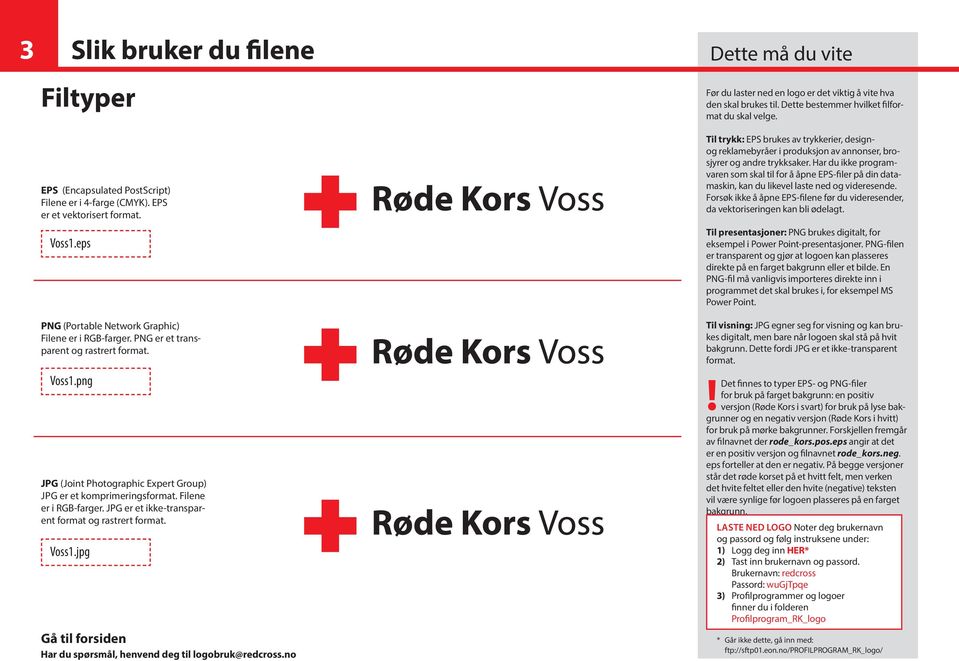 Voss1.jpg Før du laster ned en logo er det viktig å vite hva den skal brukes til. Dette bestemmer hvilket filformat du skal velge.