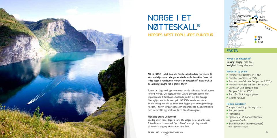 Dog brukte de atskillig lengre tid i gamle dager. Turen tar deg med gjennom noen av de vakreste landskapene i Fjord Norge.