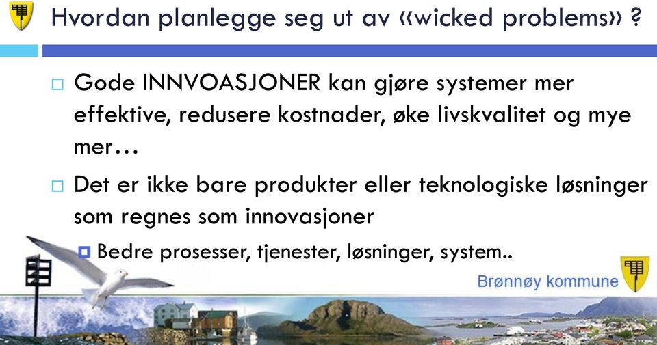 kostnader, øke livskvalitet og mye mer Det er ikke bare produkter