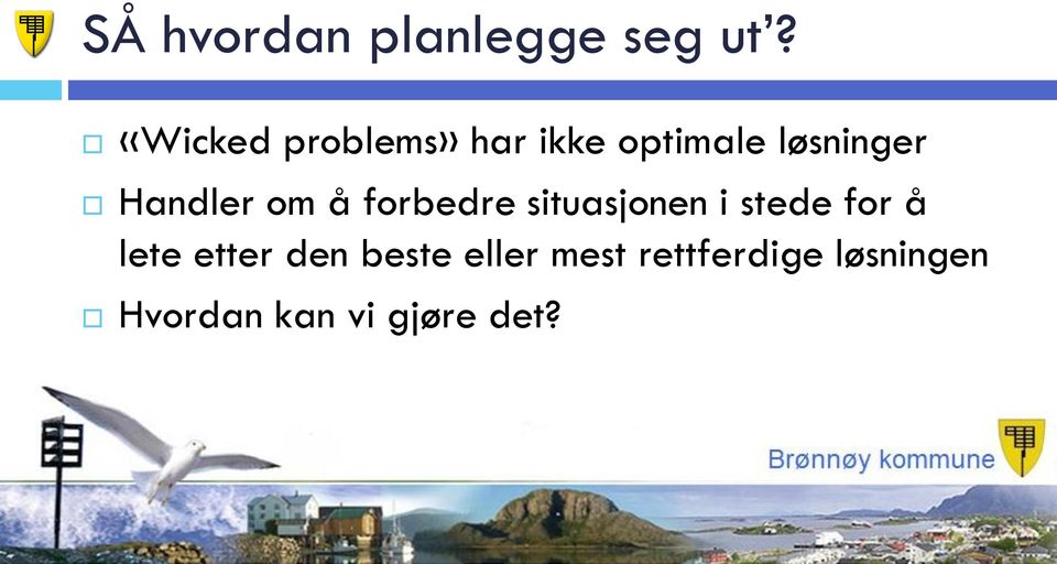 Handler om å forbedre situasjonen i stede for å