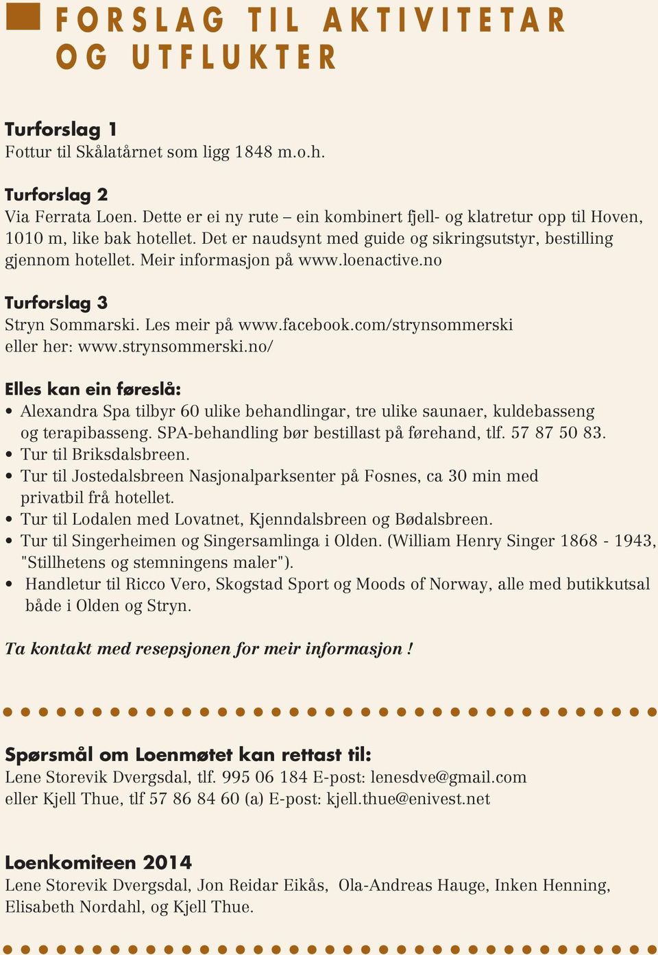 loenactive.no Turforslag 3 Stryn Sommarski. Les meir på www.facebook.com/strynsommerski 