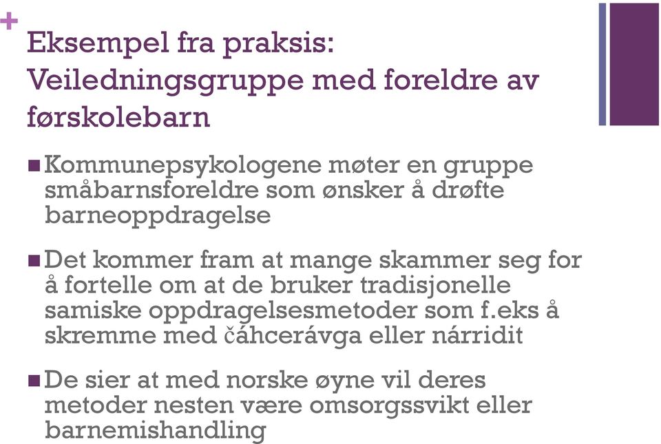 å fortelle om at de bruker tradisjonelle samiske oppdragelsesmetoder som f.