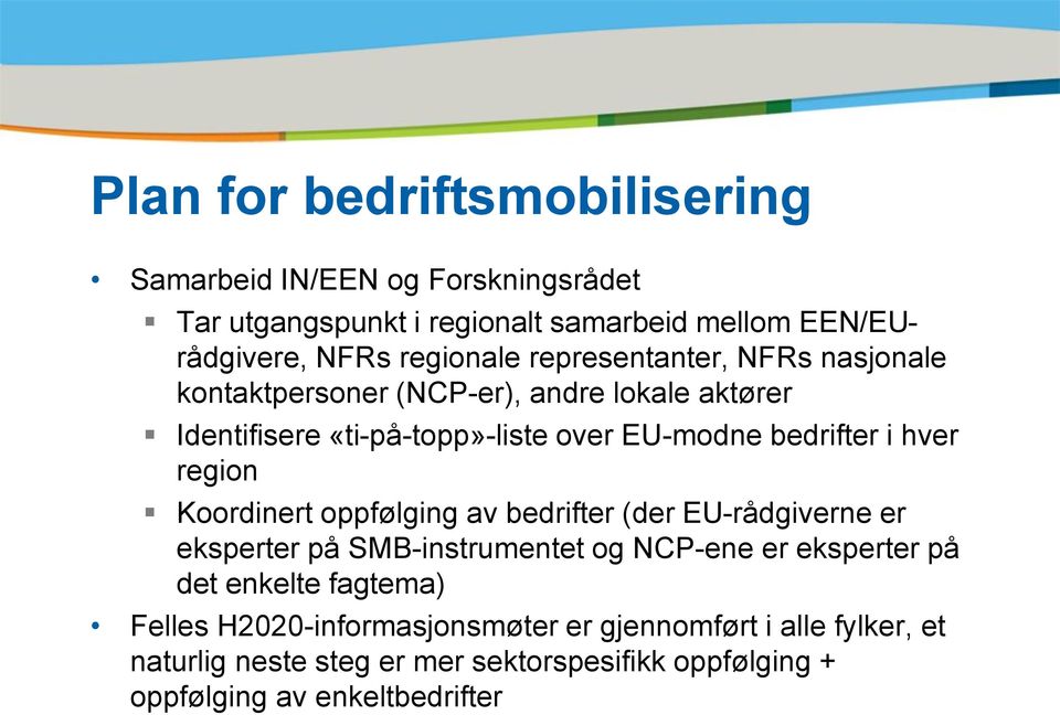 region Koordinert oppfølging av bedrifter (der EU-rådgiverne er eksperter på SMB-instrumentet og NCP-ene er eksperter på det enkelte fagtema)