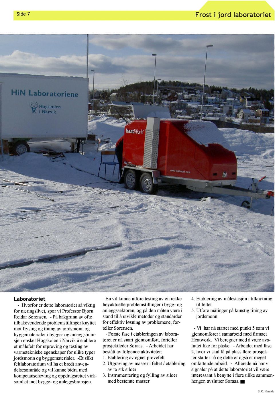 utprøving og testing av varmetekniske egenskaper for ulike typer jordsmonn og byggematerialer.