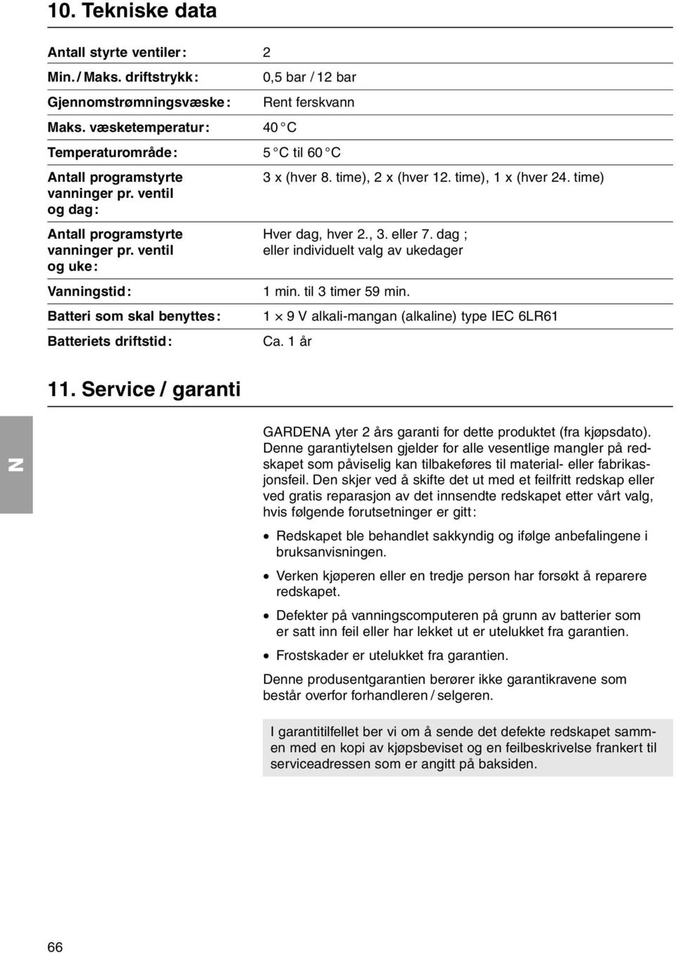 ventil og dag: Antall programstyrte Hver dag, hver 2., 3. eller 7. dag ; vanninger pr.