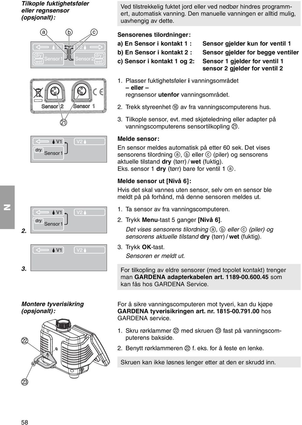 Sensorenes tilordninger: a) En Sensor i kontakt 1 : Sensor gjelder kun for ventil 1 b) En Sensor i kontakt 2 : Sensor gjelder for begge ventiler c) Sensor i kontakt 1 og 2: Sensor 1 gjelder for