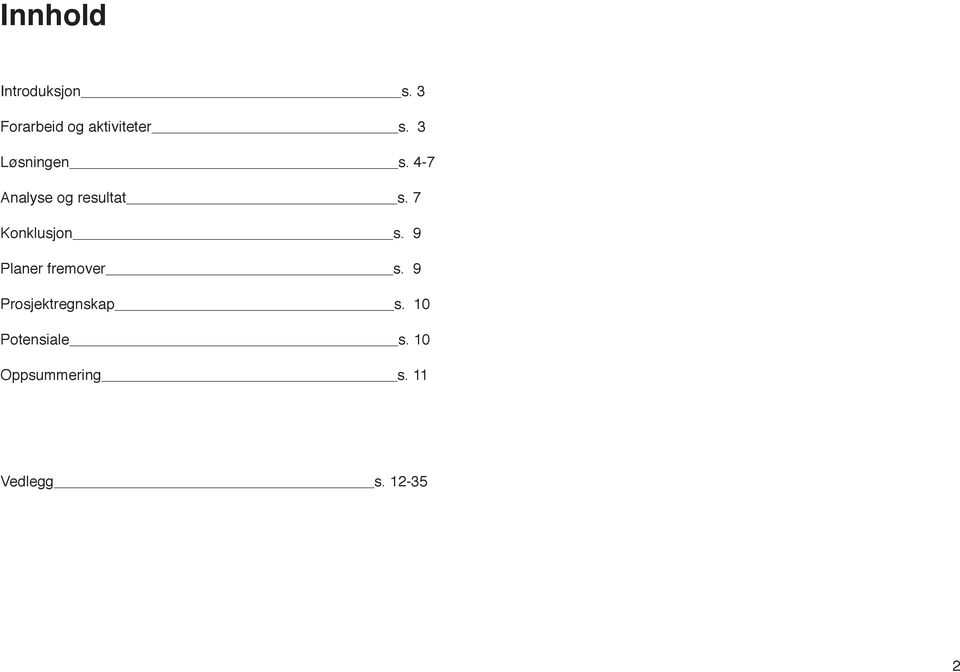 7 Konklusjon s. 9 Planer fremover s.