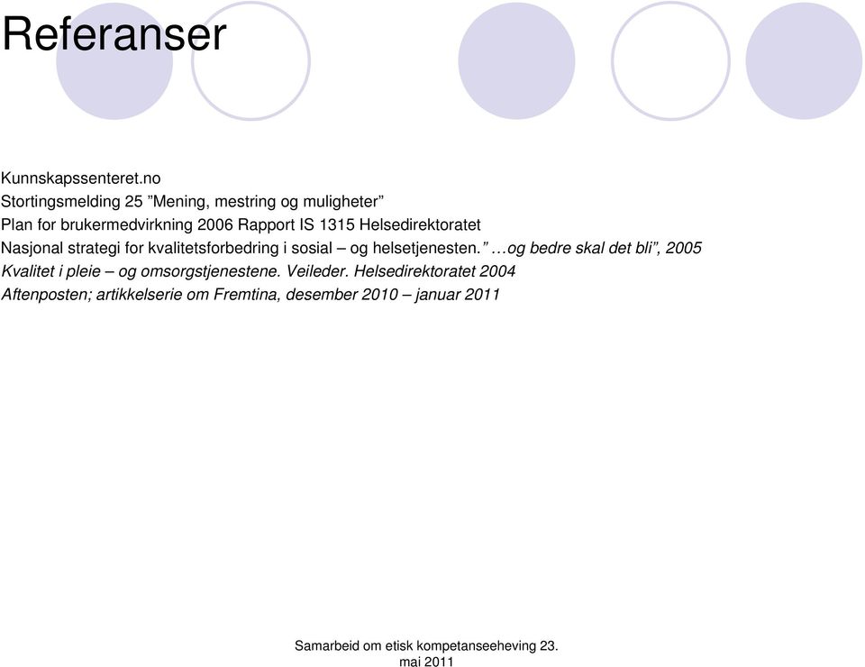 IS 1315 Helsedirektoratet Nasjonal strategi for kvalitetsforbedring i sosial og helsetjenesten.