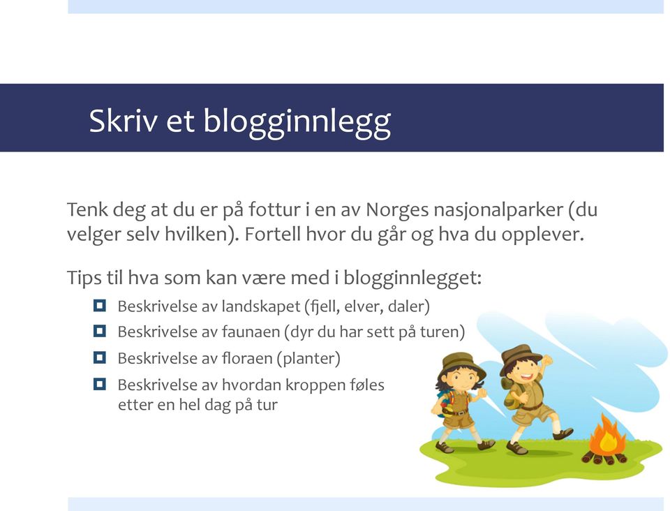 Tips til hva som kan være med i blogginnlegget: Beskrivelse av landskapet (iell, elver, daler)