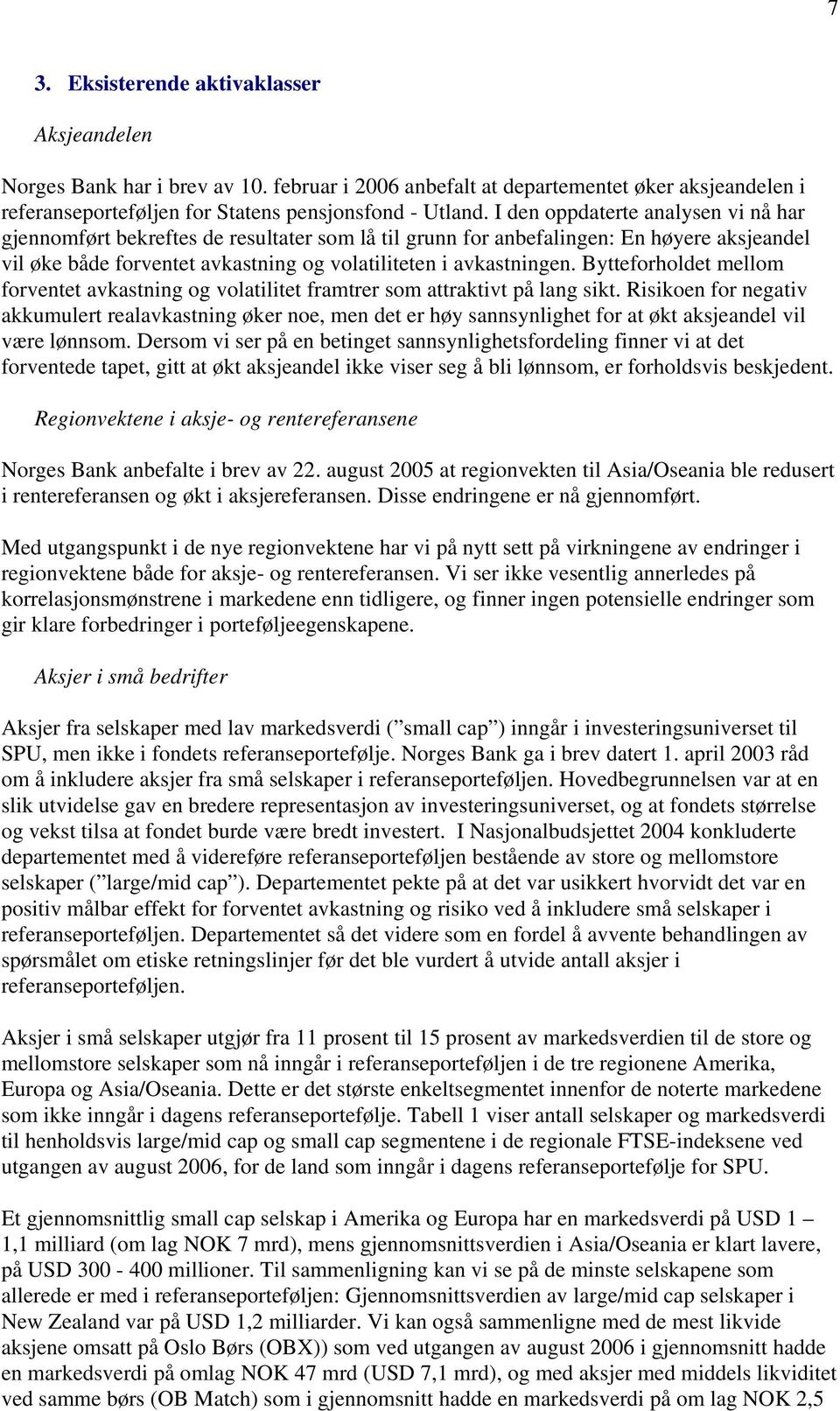 Bytteforholdet mellom forventet avkastning og volatilitet framtrer som attraktivt på lang sikt.