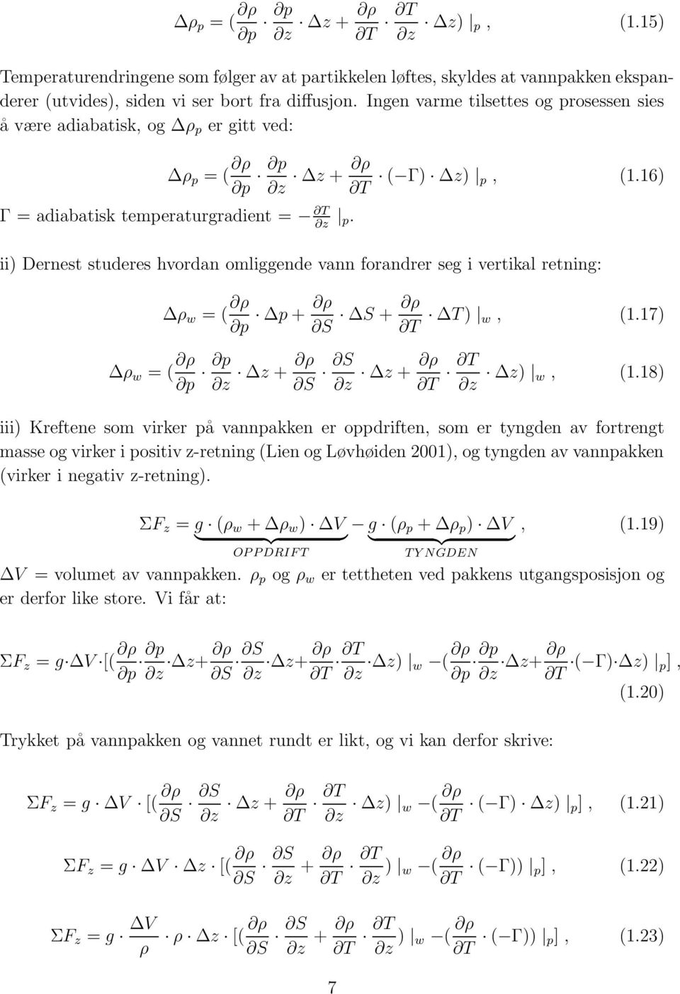 ii) Dernest studeres hvordan omliggende vann forandrer seg i vertikal retning: ρ w = ( ρ ρ p + p S ρ w = ( ρ p p ρ z + z S S z S + ρ T T ) w, (1.17) z + ρ T T z z) w, (1.