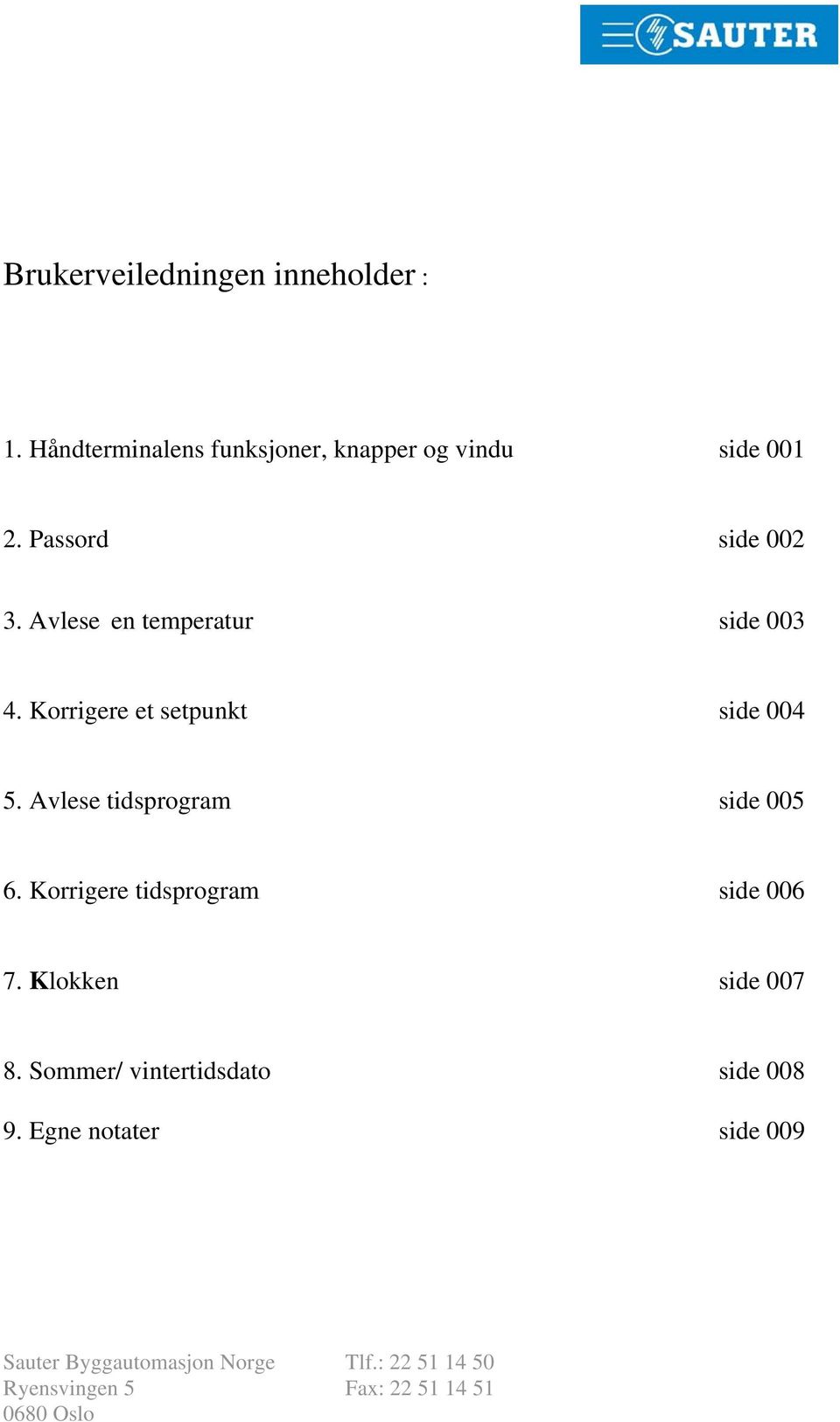 Avlese en temperatur side 003 4. Korrigere et setpunkt side 004 5.