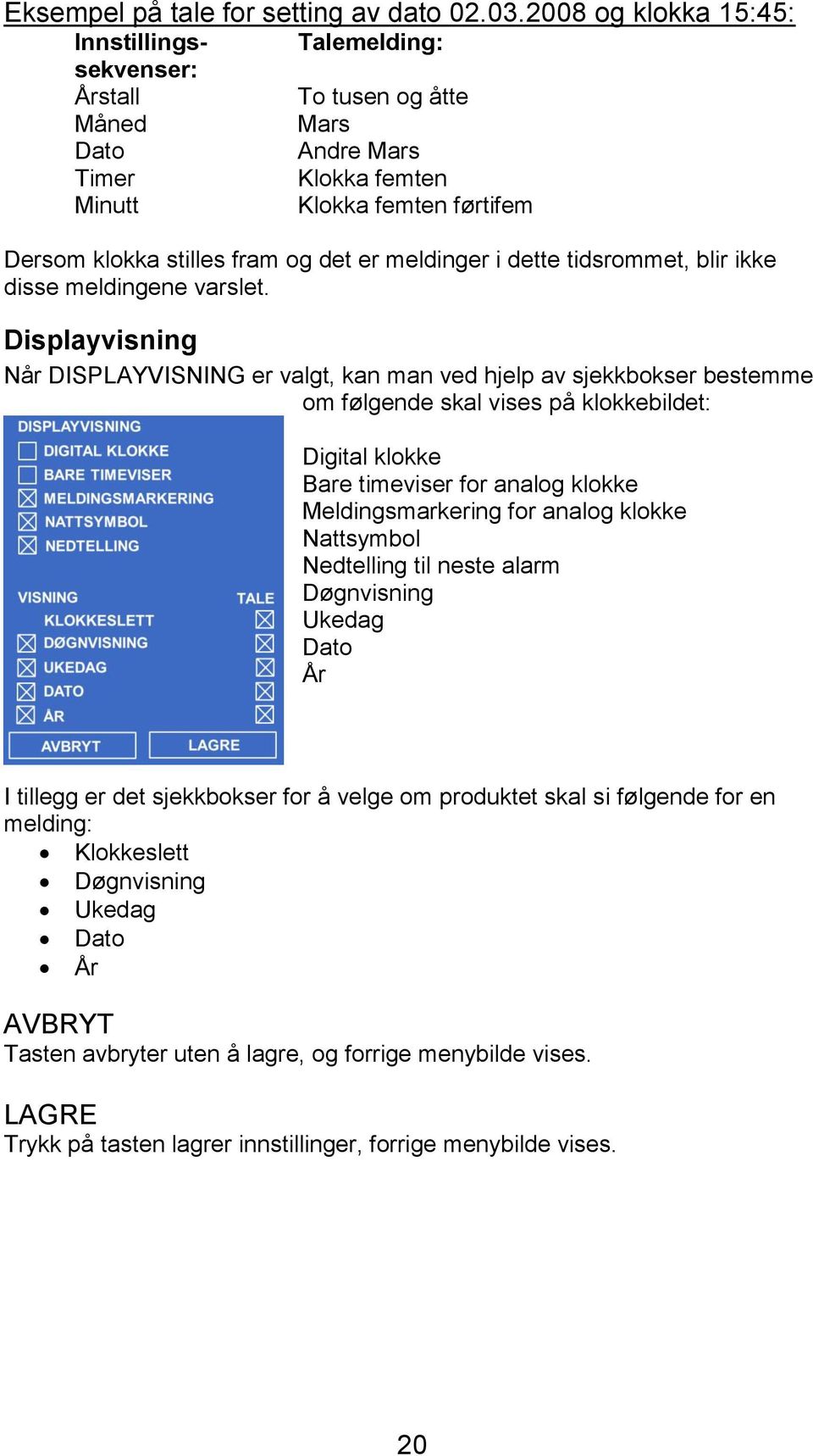 meldinger i dette tidsrommet, blir ikke disse meldingene varslet.