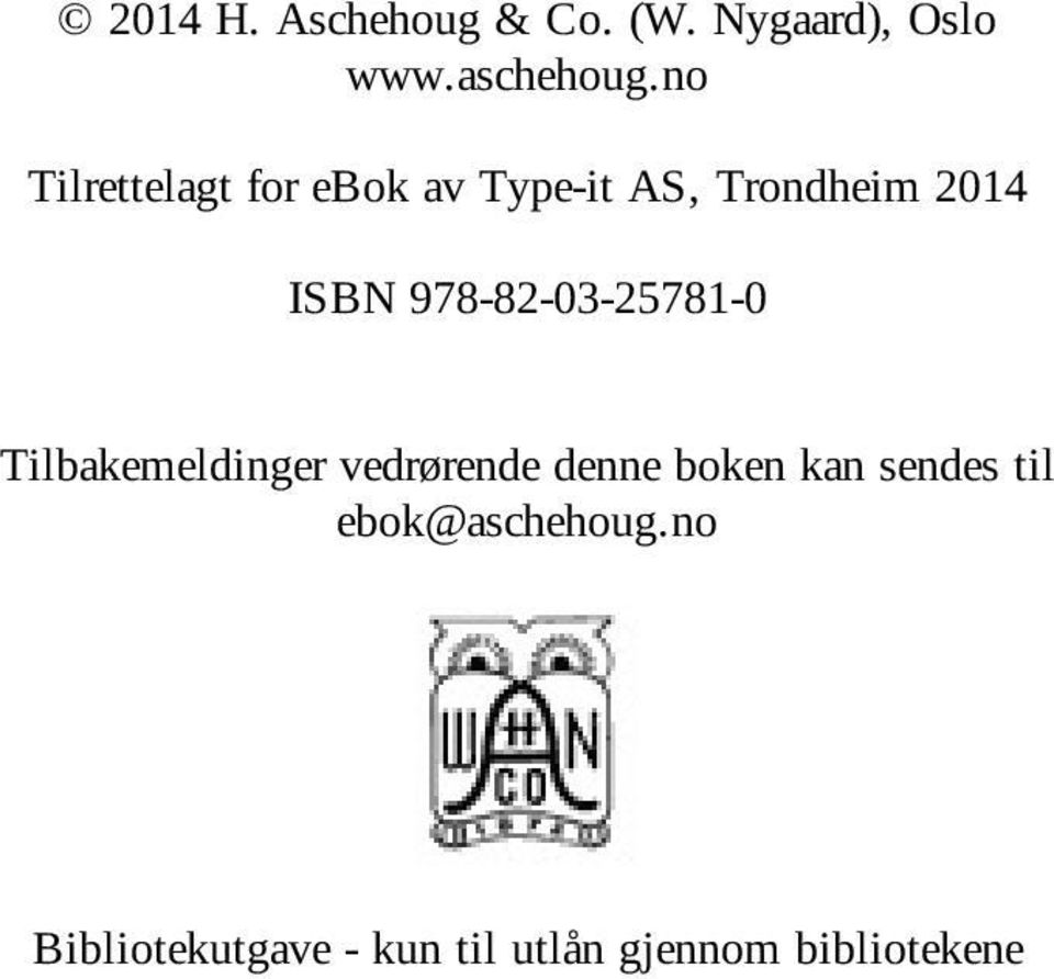 978-82-03-25781-0 Tilbakemeldinger vedrørende denne boken kan