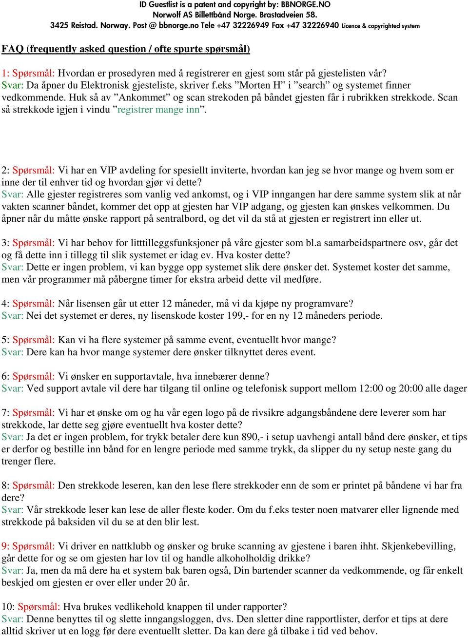 2: Spørsmål: Vi har en VIP avdeling for spesiellt inviterte, hvordan kan jeg se hvor mange og hvem som er inne der til enhver tid og hvordan gjør vi dette?