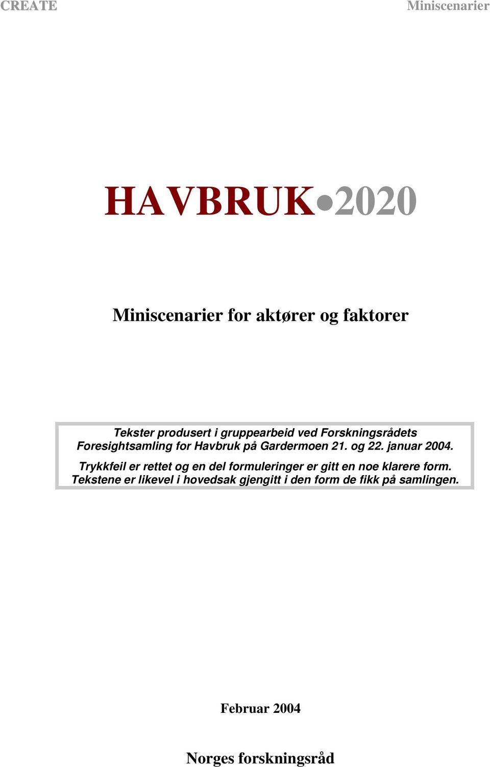 januar 2004. Trykkfeil er rettet og en del formuleringer er gitt en noe klarere form.