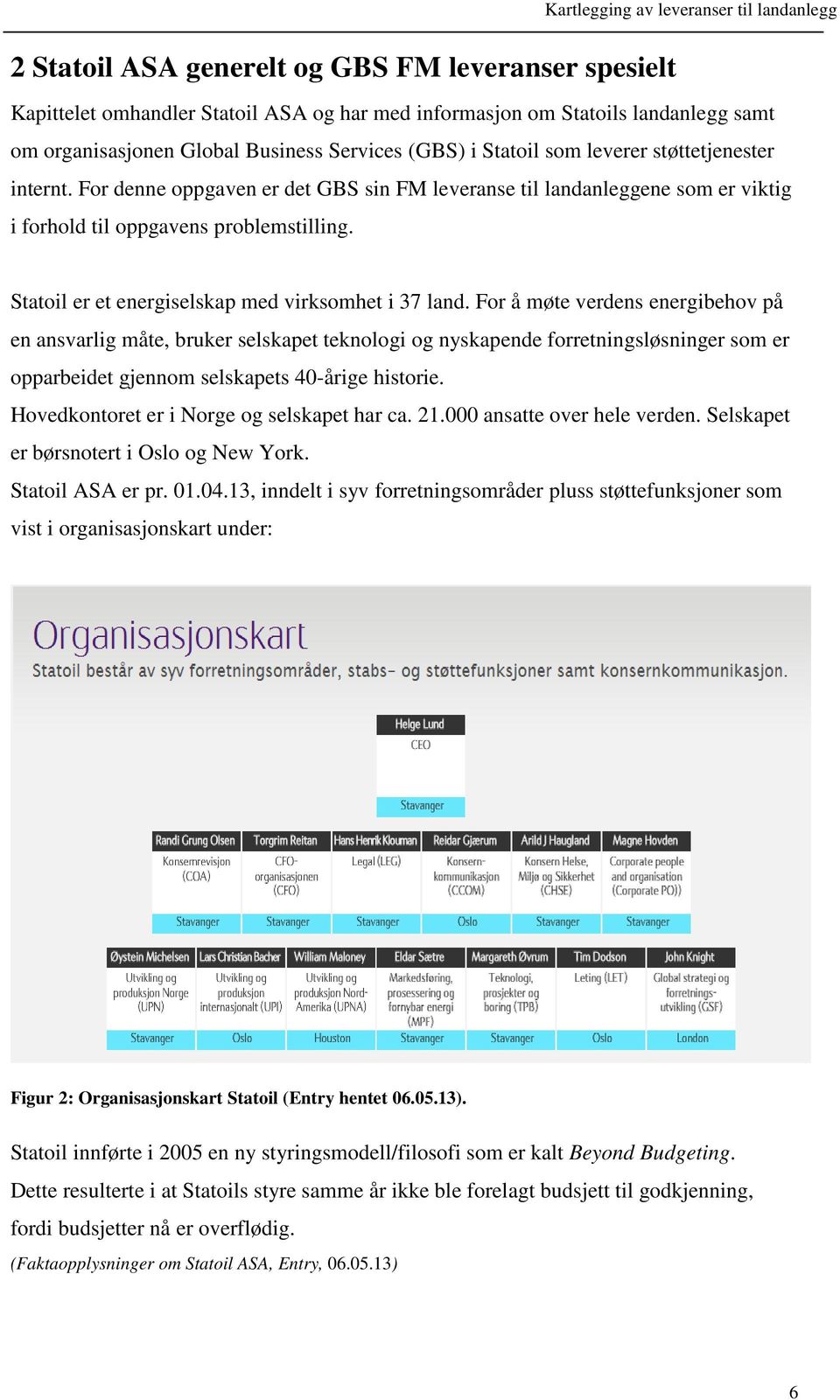 Statoil er et energiselskap med virksomhet i 37 land.