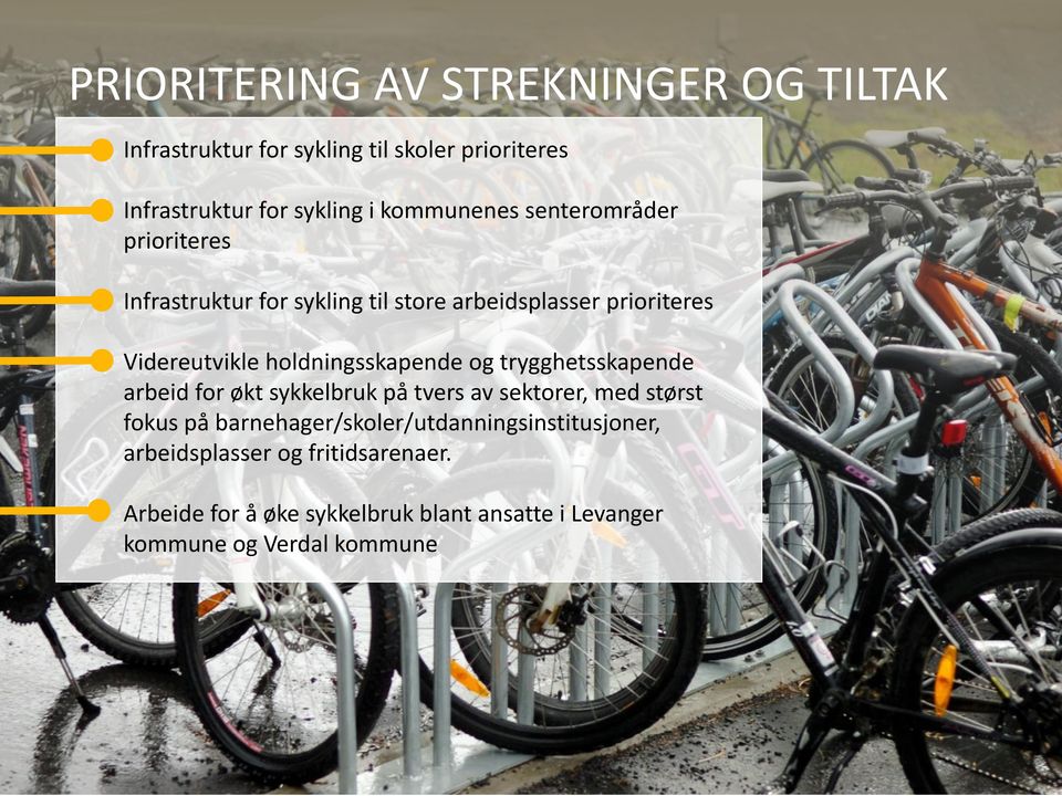 holdningsskapende og trygghetsskapende arbeid for økt sykkelbruk på tvers av sektorer, med størst fokus på