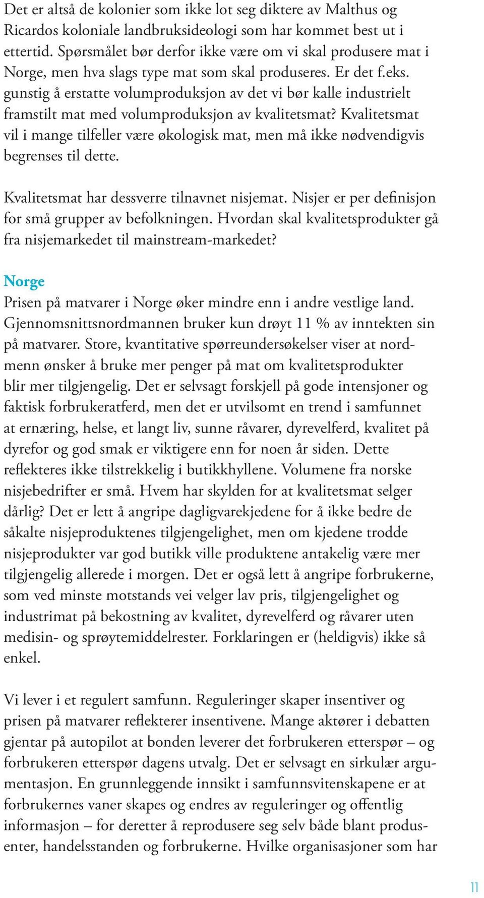 gunstig å erstatte volumproduksjon av det vi bør kalle industrielt framstilt mat med volumproduksjon av kvalitetsmat?