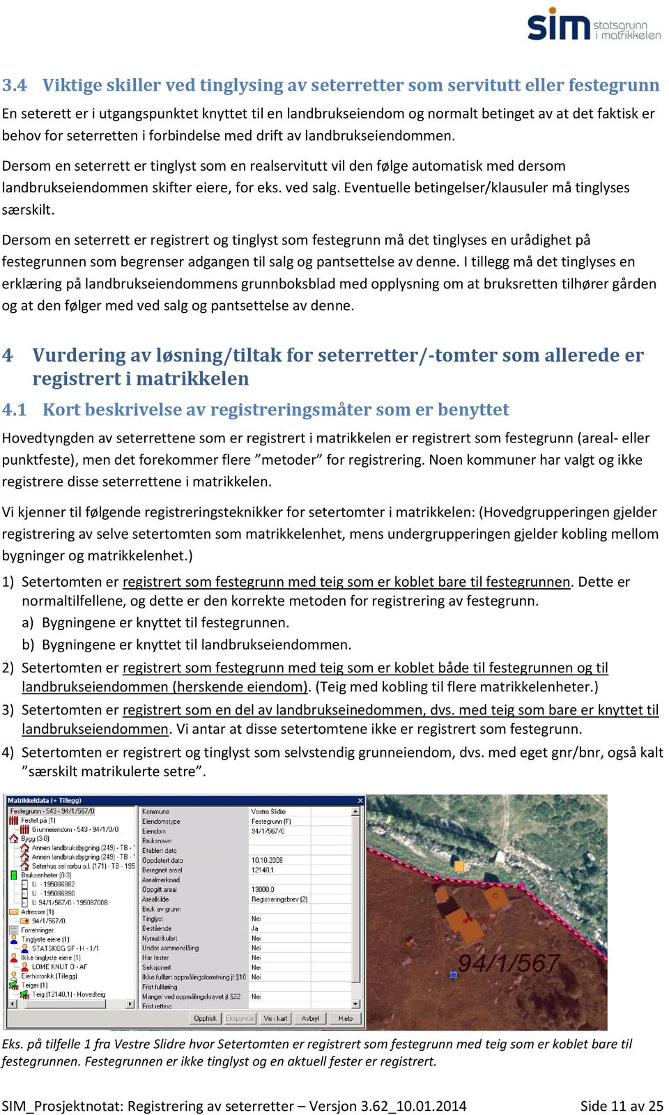 ved salg. Eventuelle betingelser/klausuler må tinglyses særskilt.