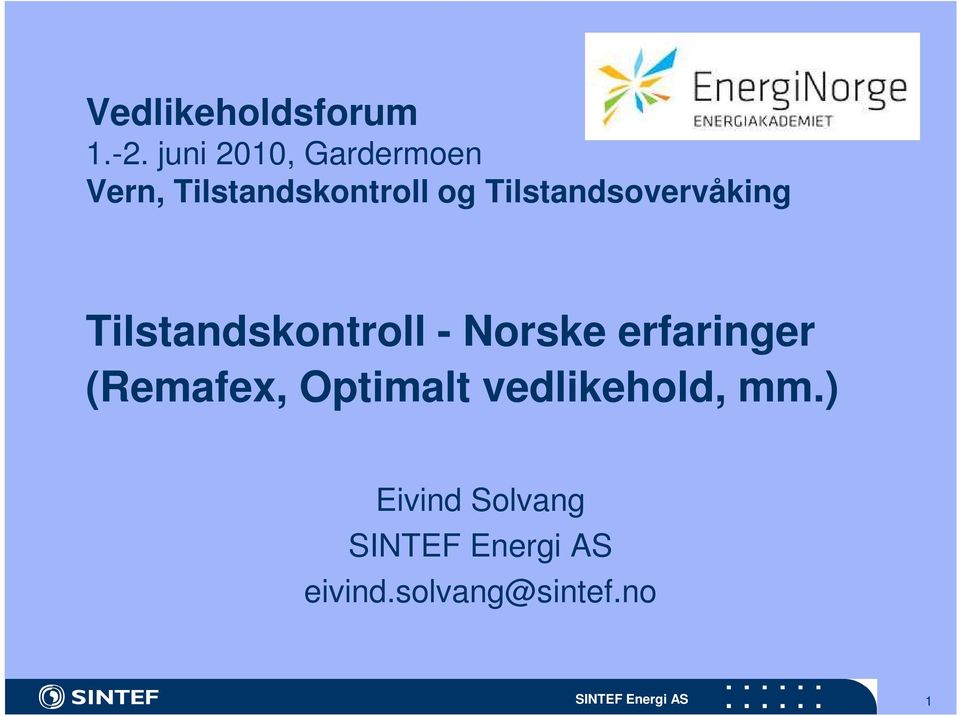 Tilstandsovervåking Tilstandskontroll - Norske erfaringer