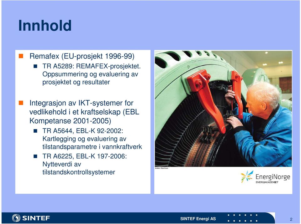 vedlikehold i et kraftselskap (EBL Kompetanse 2001-2005) TR A5644, EBL-K 92-2002: Kartlegging og