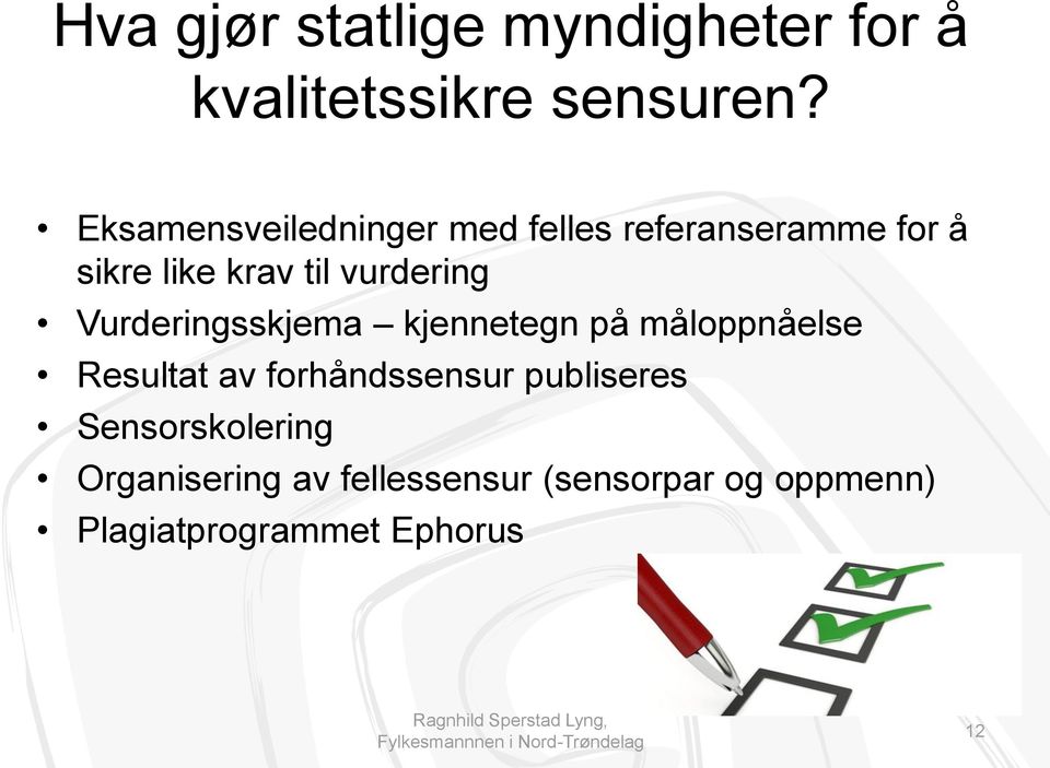 vurdering Vurderingsskjema kjennetegn på måloppnåelse Resultat av forhåndssensur