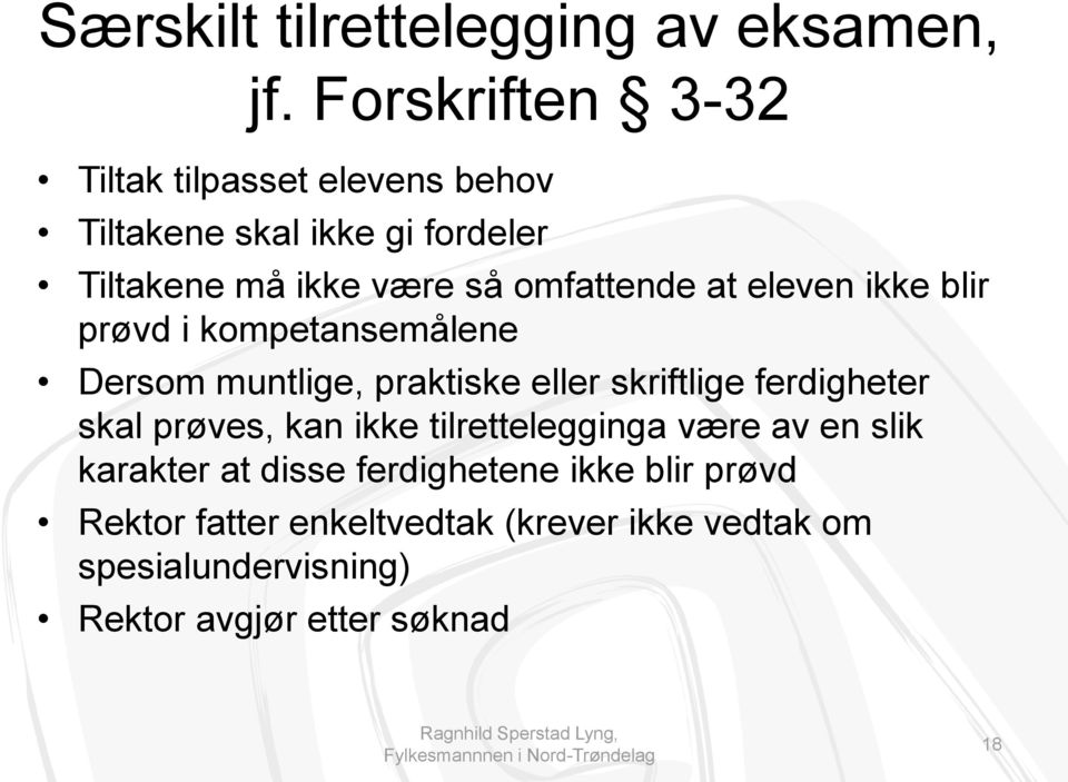 omfattende at eleven ikke blir prøvd i kompetansemålene Dersom muntlige, praktiske eller skriftlige ferdigheter