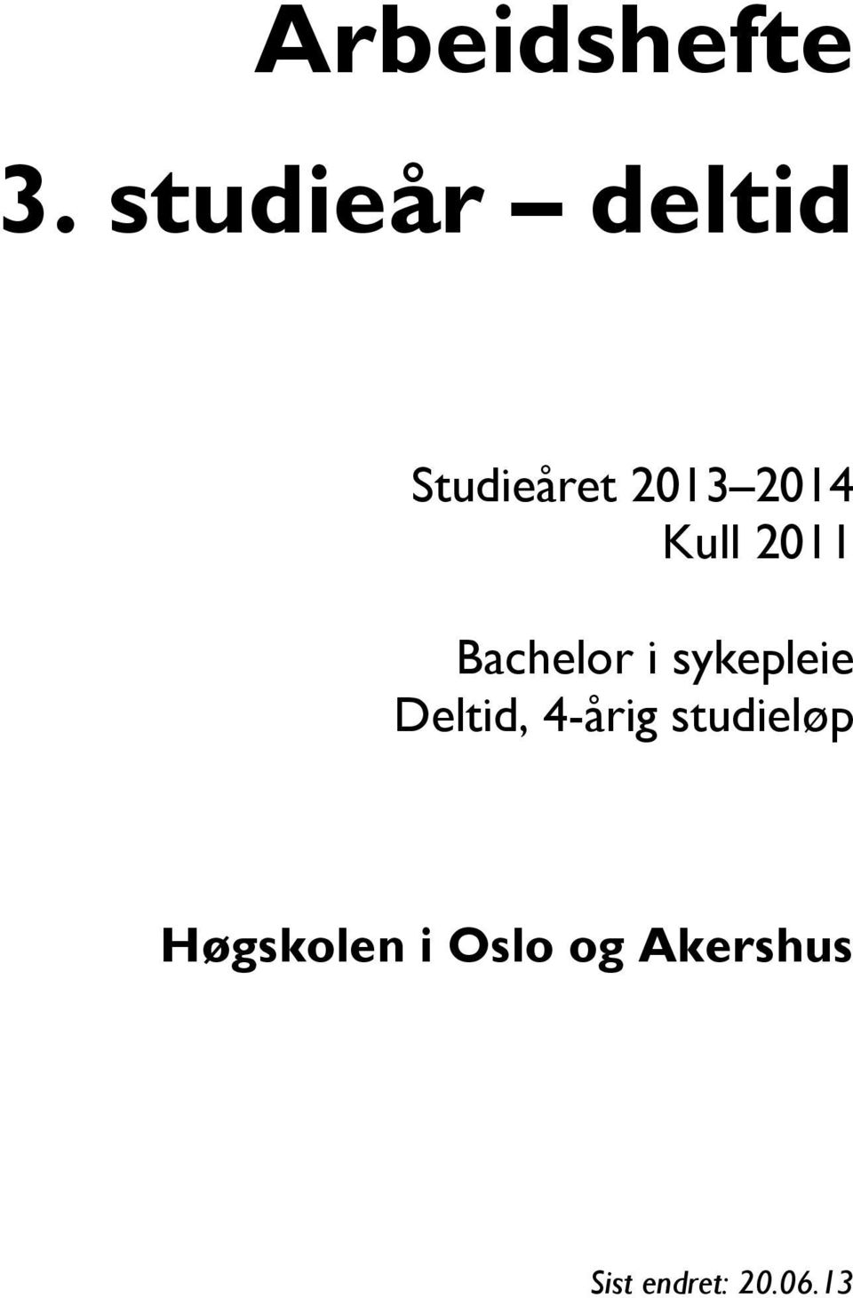 Kull 2011 Bachelor i sykepleie Deltid,