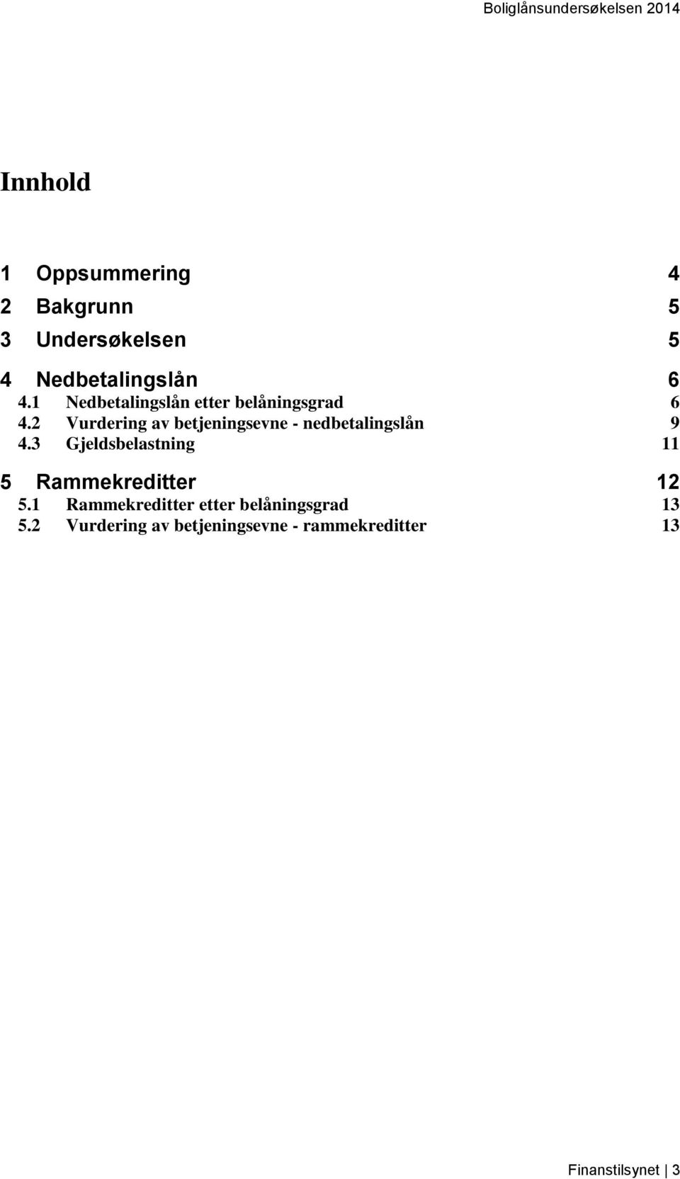 2 Vurdering av betjeningsevne - nedbetalingslån 9 4.