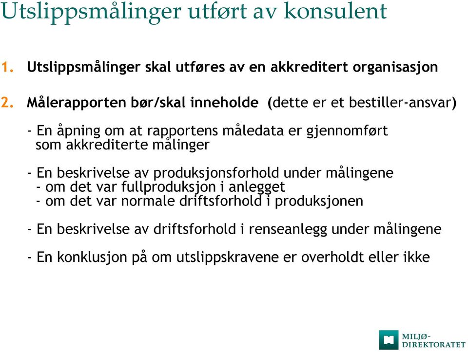 akkrediterte målinger - En beskrivelse av produksjonsforhold under målingene - om det var fullproduksjon i anlegget - om det var