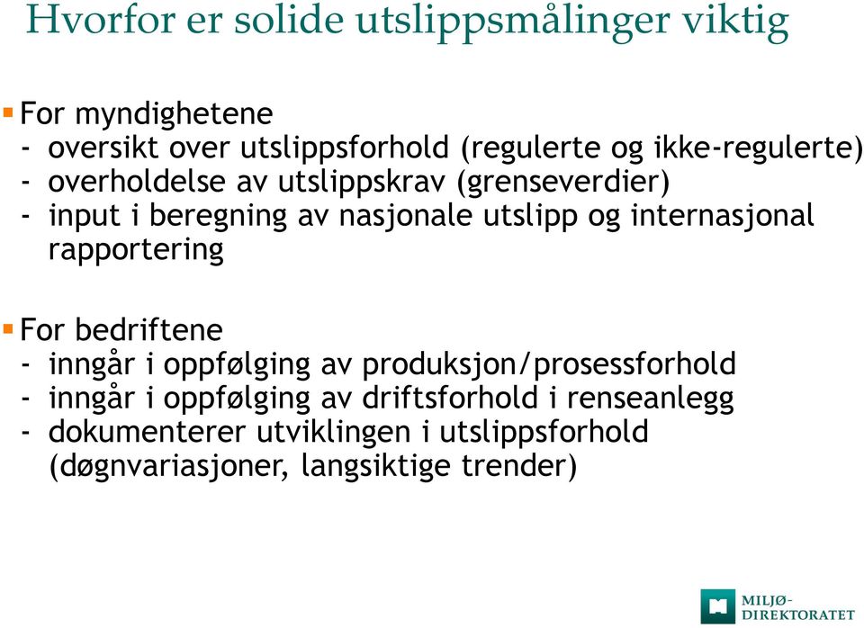 internasjonal rapportering For bedriftene - inngår i oppfølging av produksjon/prosessforhold - inngår i