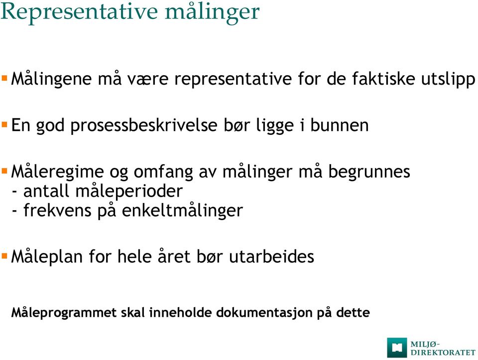 målinger må begrunnes - antall måleperioder - frekvens på enkeltmålinger