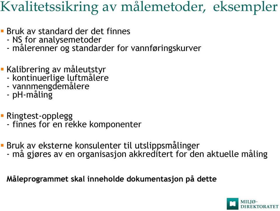 ph-måling Ringtest-opplegg - finnes for en rekke komponenter Bruk av eksterne konsulenter til utslippsmålinger -