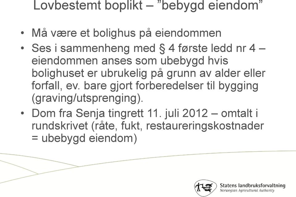 eller forfall, ev. bare gjort forberedelser til bygging (graving/utsprenging).