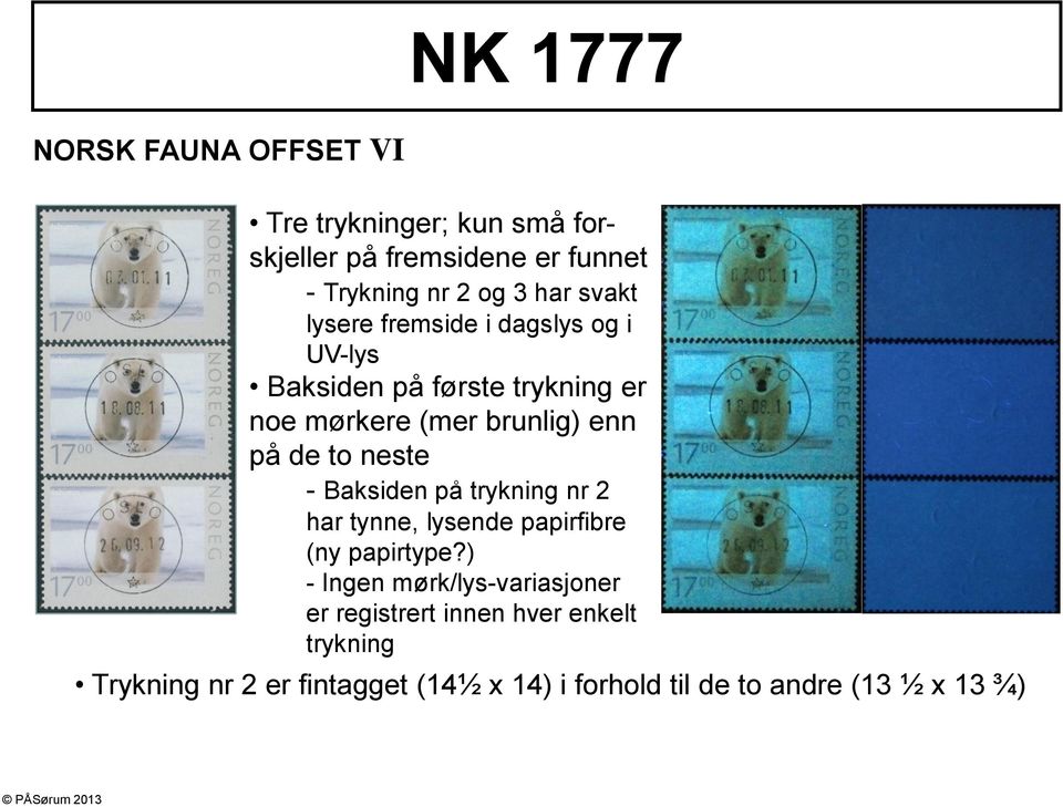 de to neste - Baksiden på trykning nr 2 har tynne, lysende papirfibre (ny papirtype?