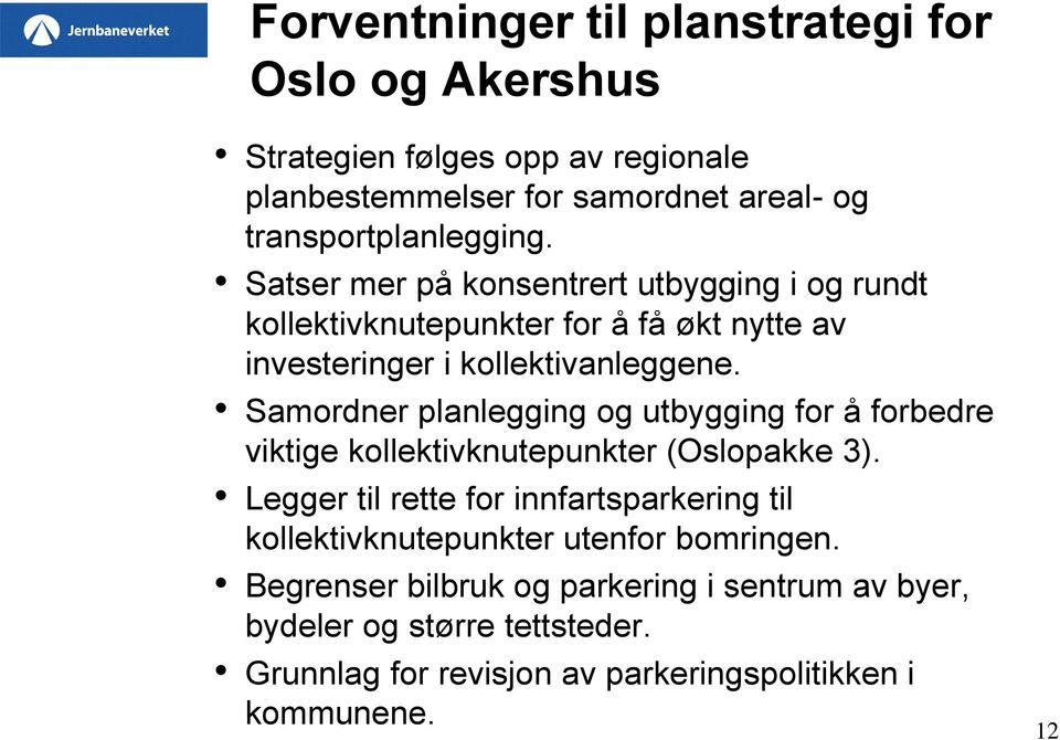 Samordner planlegging og utbygging for å forbedre viktige kollektivknutepunkter (Oslopakke 3).