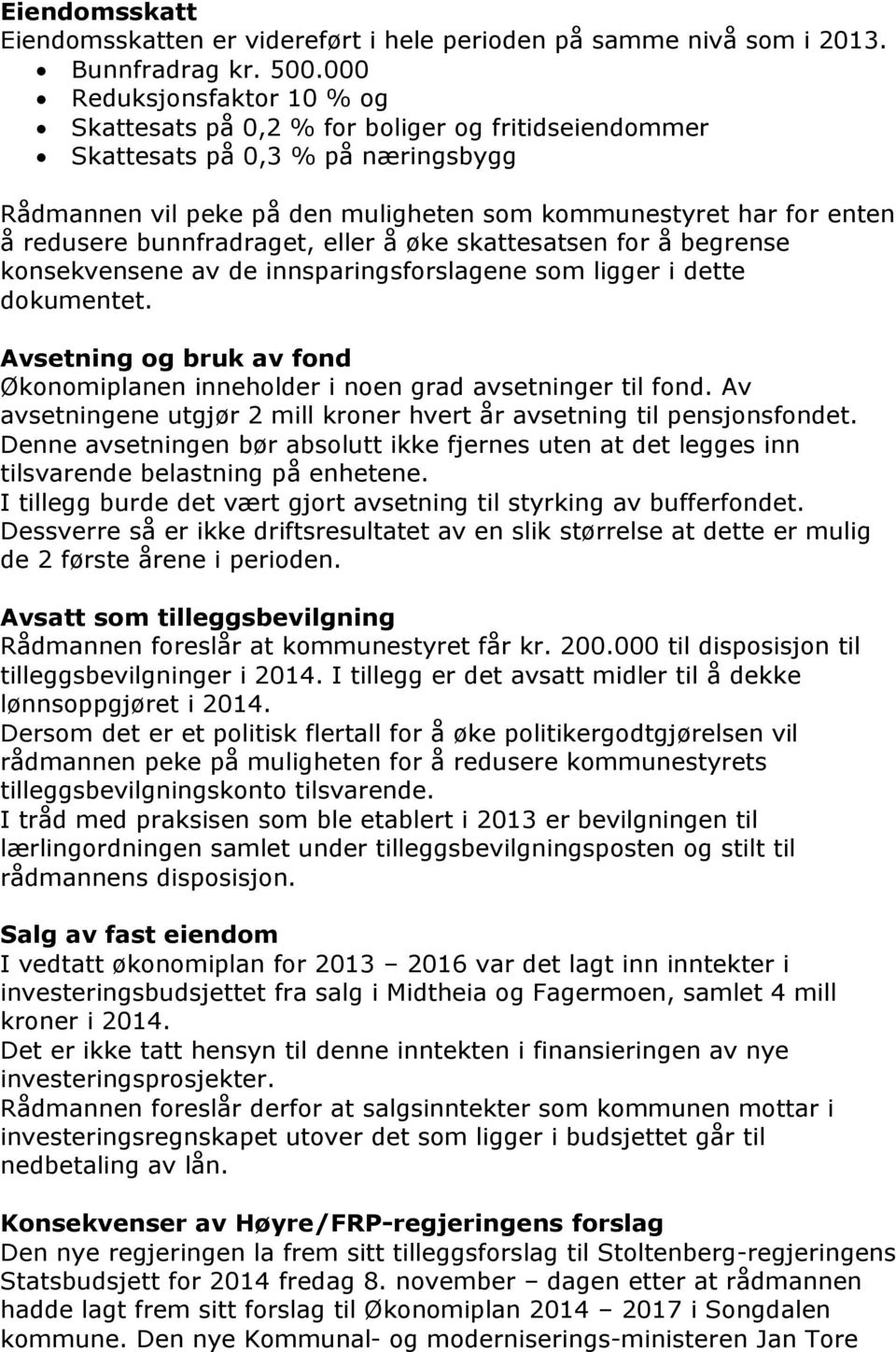 bunnfradraget, eller å øke skattesatsen for å begrense konsekvensene av de innsparingsforslagene som ligger i dette dokumentet.