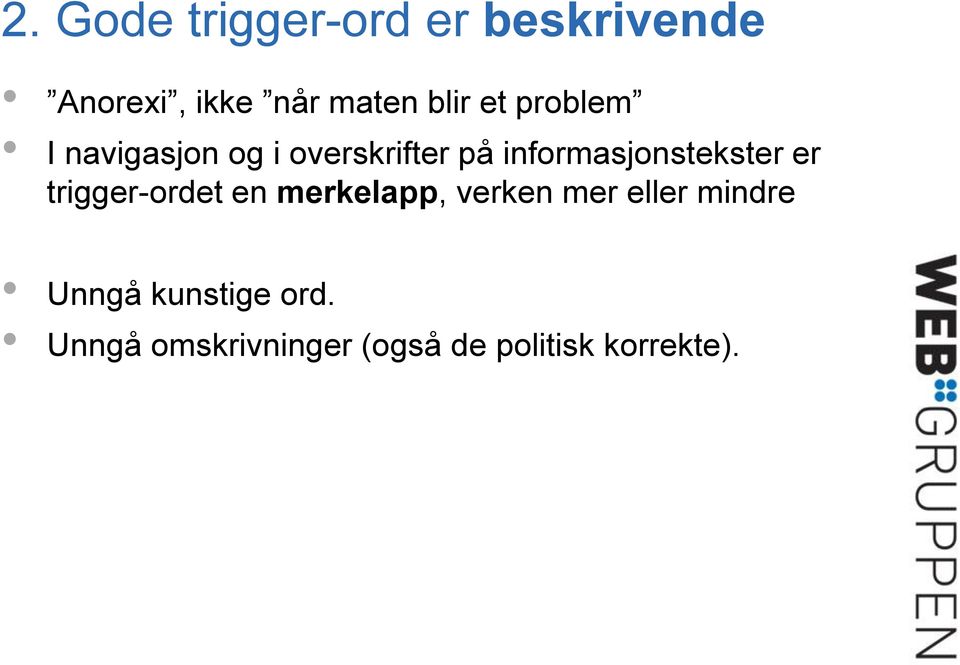 informasjonstekster er trigger-ordet en merkelapp, verken mer