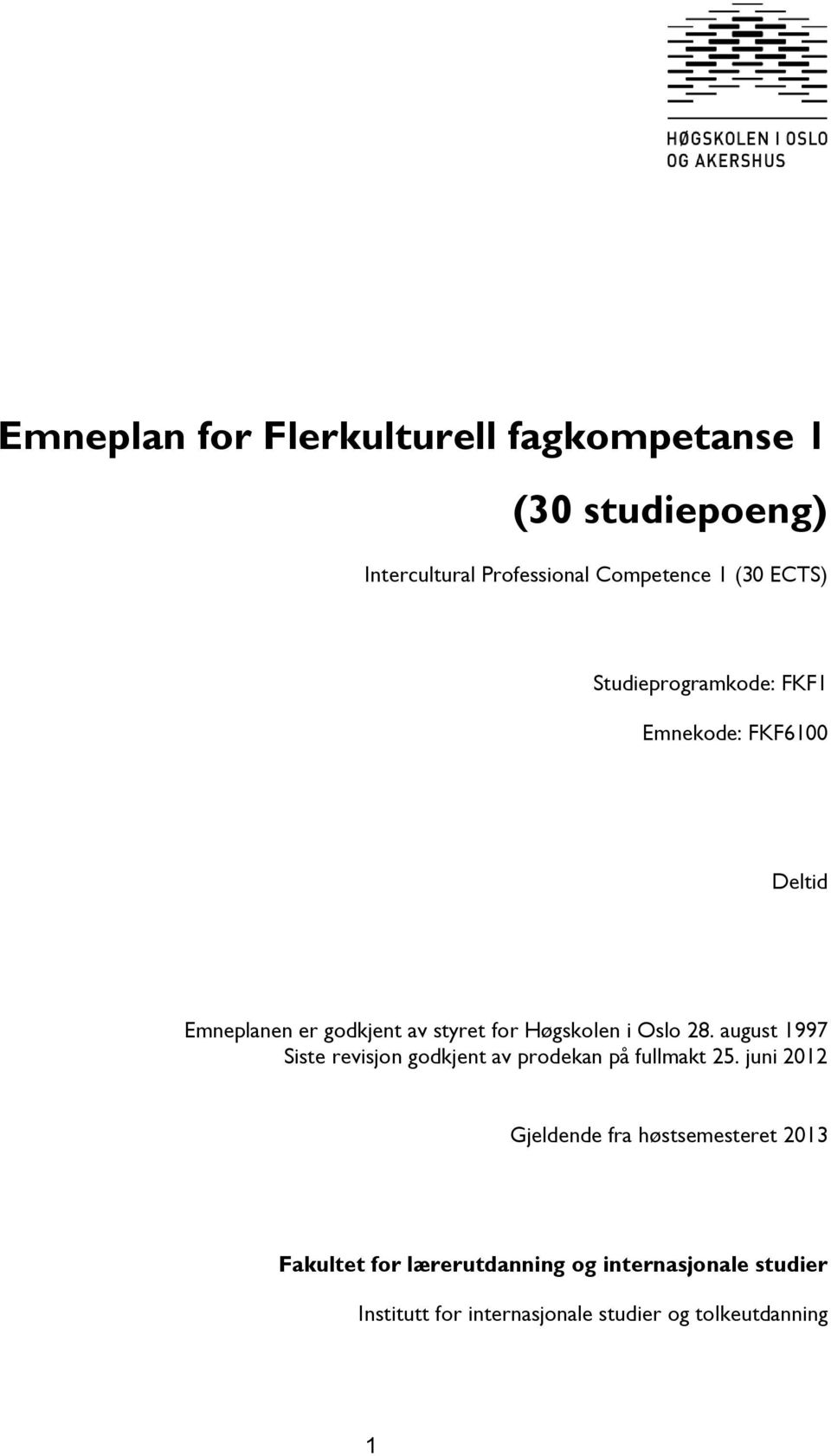 28. august 1997 Siste revisjon godkjent av prodekan på fullmakt 25.