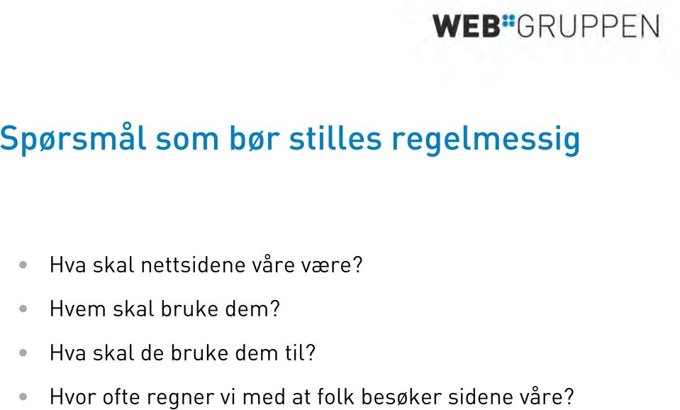 Hvem skal bruke dem?