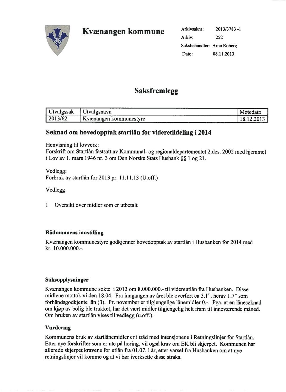 3 om Den Norske Stats Husbank 1 og 21. Vedlegg: Forbruk av startlån for 213 pr. 11.11.13 (U.off.