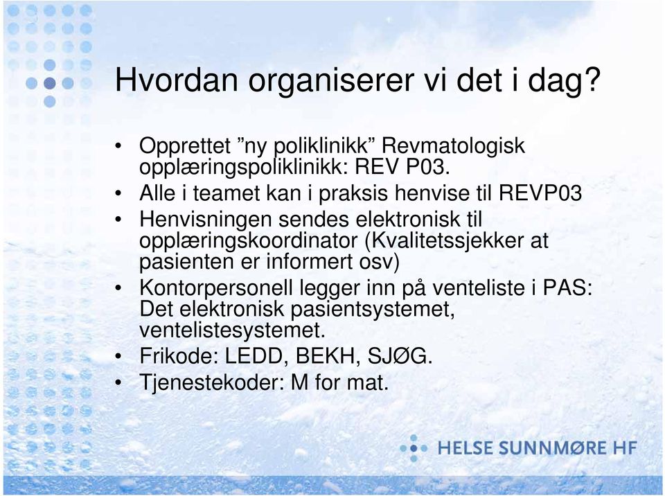 Alle i teamet kan i praksis henvise til REVP03 Henvisningen sendes elektronisk til