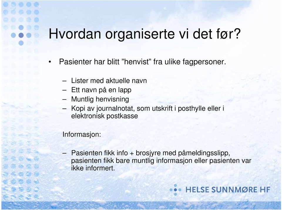 utskrift i posthylle eller i elektronisk postkasse Informasjon: Pasienten fikk info +