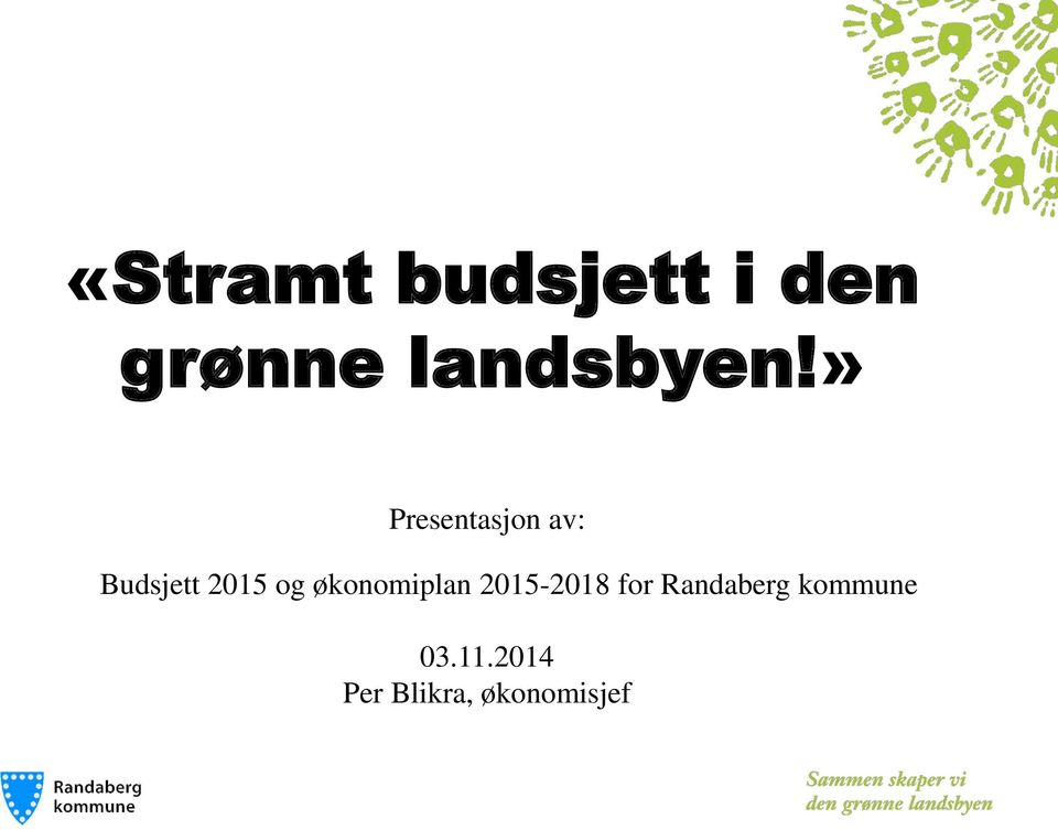 » Presentasjon av: Budsjett 2015 og