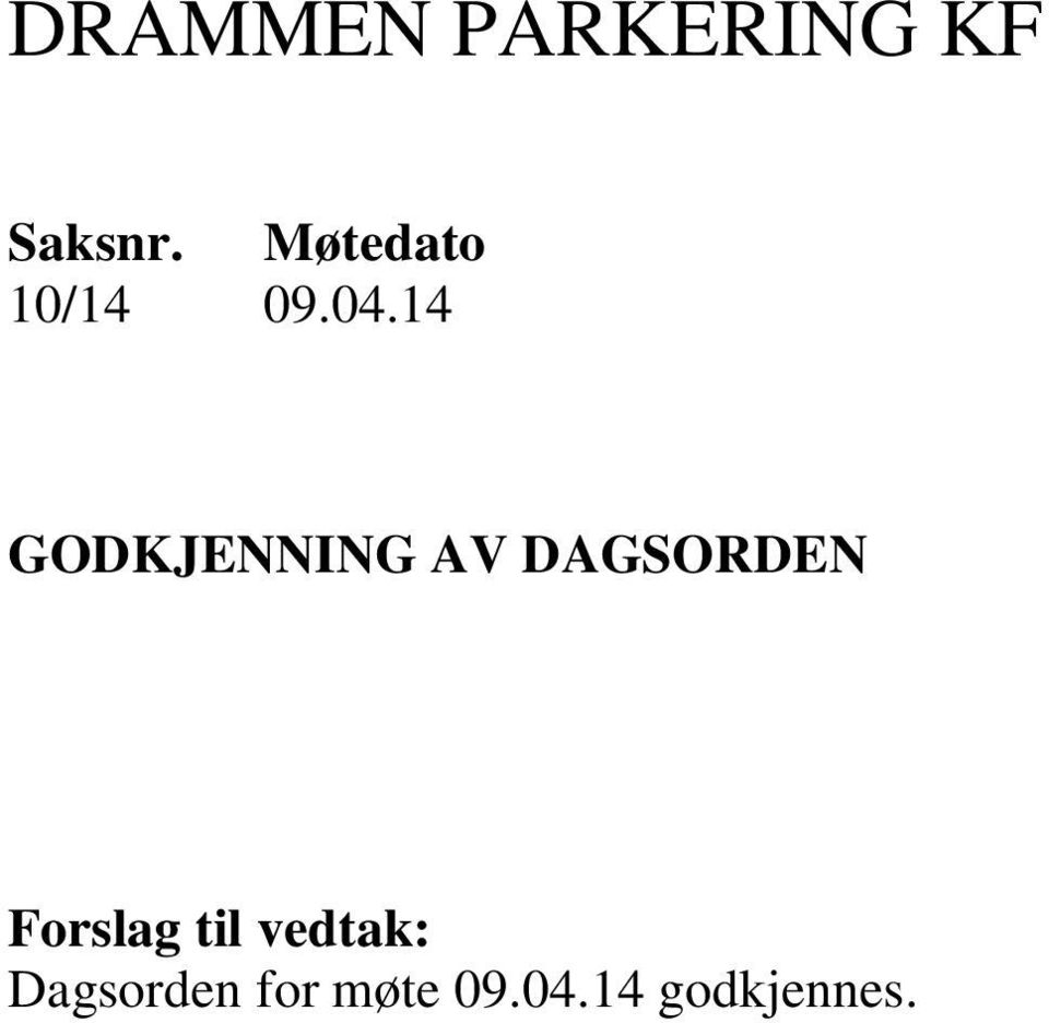 14 GODKJENNING AV DAGSORDEN