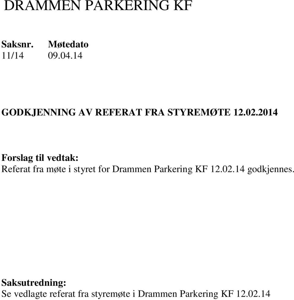 2014 Forslag til vedtak: Referat fra møte i styret for Drammen
