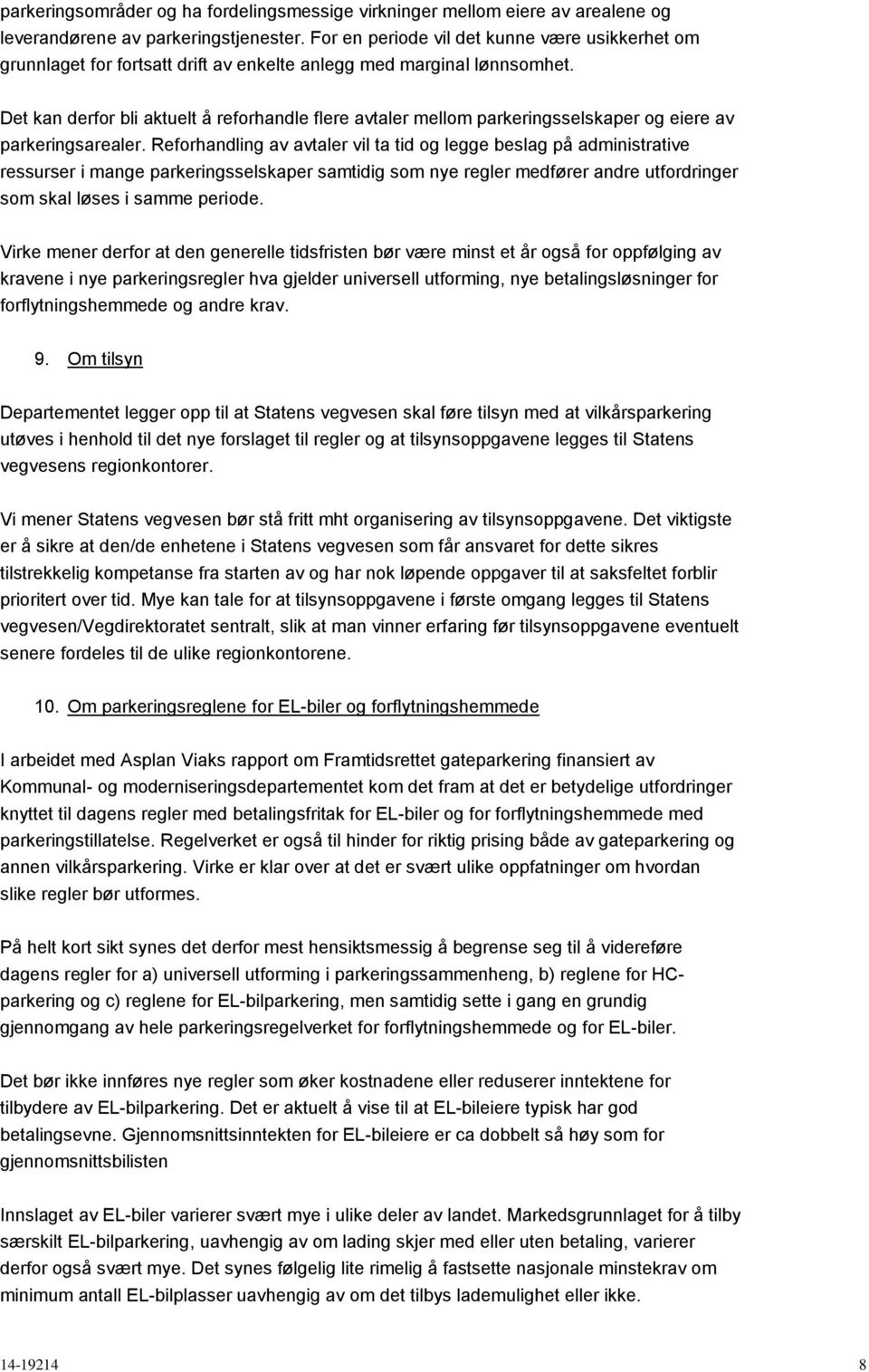 Det kan derfor bli aktuelt å reforhandle flere avtaler mellom parkeringsselskaper og eiere av parkeringsarealer.