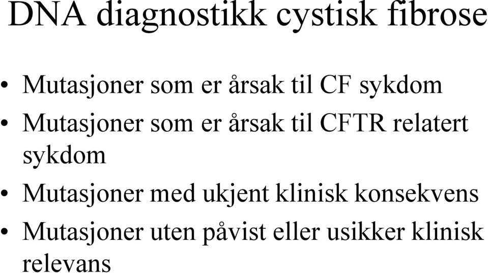 relatert sykdom Mutasjoner med ukjent klinisk